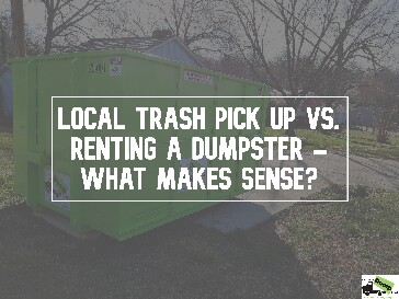 Local Trash Pickup Vs. Renting A Dumpster